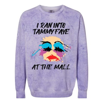 I Ran Into Tammy Faye Bakker At The Mall Colorblast Crewneck Sweatshirt