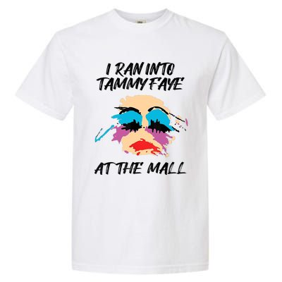 I Ran Into Tammy Faye Bakker At The Mall Garment-Dyed Heavyweight T-Shirt