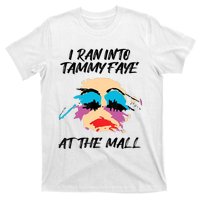 I Ran Into Tammy Faye Bakker At The Mall T-Shirt