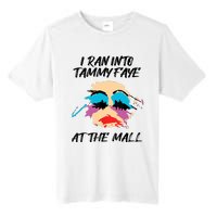 I Ran Into Tammy Faye Bakker At The Mall Tall Fusion ChromaSoft Performance T-Shirt