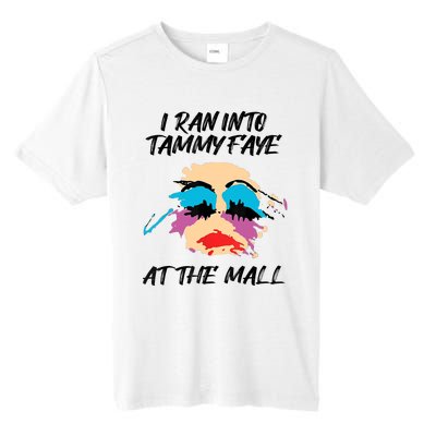 I Ran Into Tammy Faye Bakker At The Mall Tall Fusion ChromaSoft Performance T-Shirt