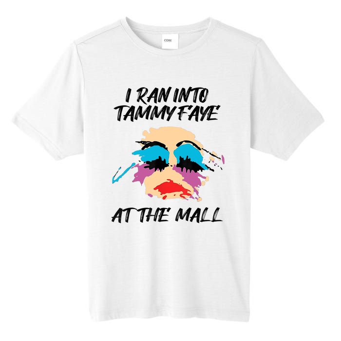 I Ran Into Tammy Faye Bakker At The Mall Tall Fusion ChromaSoft Performance T-Shirt