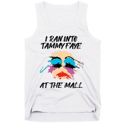 I Ran Into Tammy Faye Bakker At The Mall Tank Top