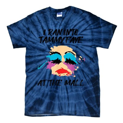 I Ran Into Tammy Faye Bakker At The Mall Tie-Dye T-Shirt