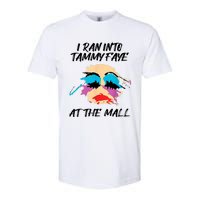 I Ran Into Tammy Faye Bakker At The Mall Softstyle CVC T-Shirt