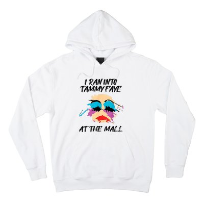 I Ran Into Tammy Faye Bakker At The Mall Hoodie