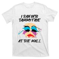 I Ran Into Tammy Faye Bakker At The Mall T-Shirt