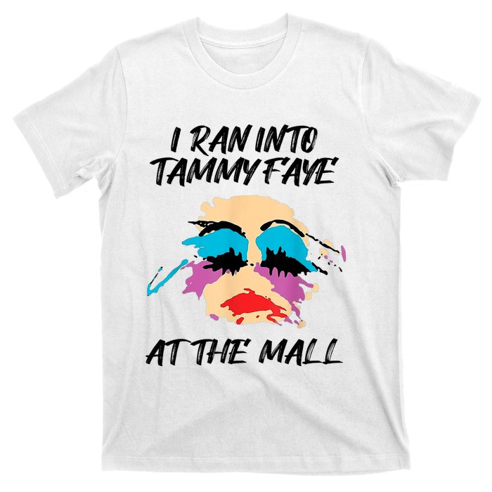 I Ran Into Tammy Faye Bakker At The Mall T-Shirt