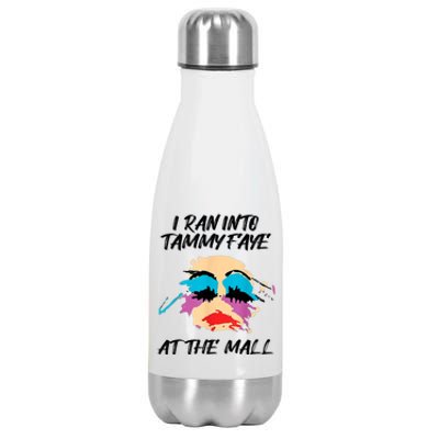 I Ran Into Tammy Faye Bakker At The Mall Stainless Steel Insulated Water Bottle