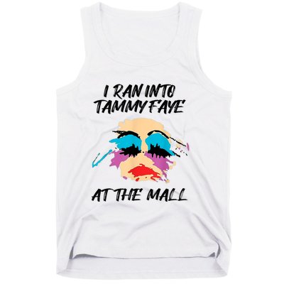 I Ran Into Tammy Faye Bakker At The Mall Tank Top