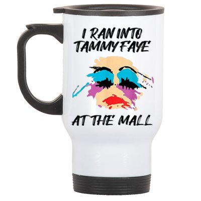 I Ran Into Tammy Faye Bakker At The Mall Stainless Steel Travel Mug