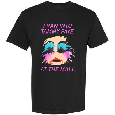 I Ran Into Tammy Faye Bakker At The Mall Garment-Dyed Heavyweight T-Shirt