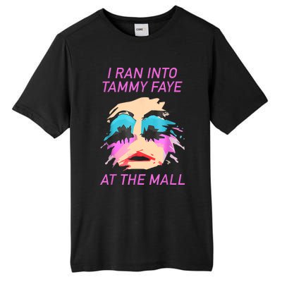 I Ran Into Tammy Faye Bakker At The Mall Tall Fusion ChromaSoft Performance T-Shirt