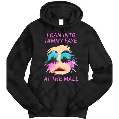 I Ran Into Tammy Faye Bakker At The Mall Tie Dye Hoodie