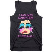 I Ran Into Tammy Faye Bakker At The Mall Tank Top