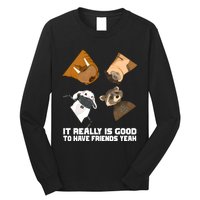 It Really Is Good To Have Friends Yeah Lylla Rocket Floor Teefs Long Sleeve Shirt