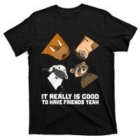 It Really Is Good To Have Friends Yeah Lylla Rocket Floor Teefs T-Shirt