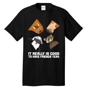 It Really Is Good To Have Friends Yeah Lylla Rocket Floor Teefs Tall T-Shirt