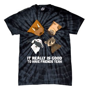 It Really Is Good To Have Friends Yeah Lylla Rocket Floor Teefs Tie-Dye T-Shirt