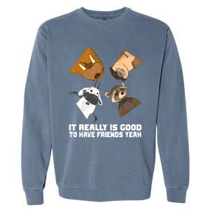 It Really Is Good To Have Friends Yeah Lylla Rocket Floor Teefs Garment-Dyed Sweatshirt