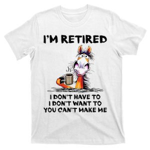 I'm Retired I Don't Have To I Don't Want To Horse T-Shirt