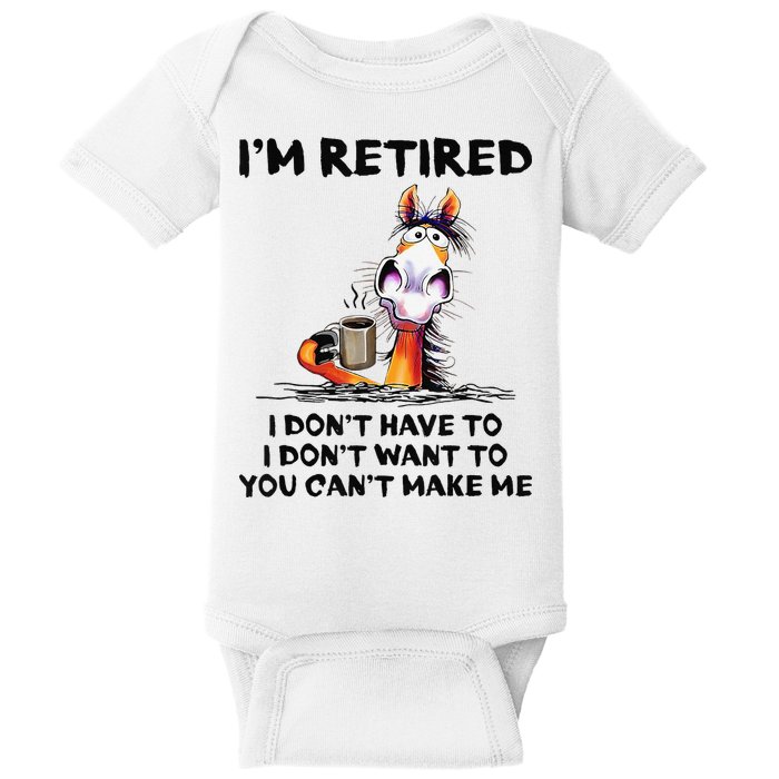 I'm Retired I Don't Have To I Don't Want To Horse Baby Bodysuit