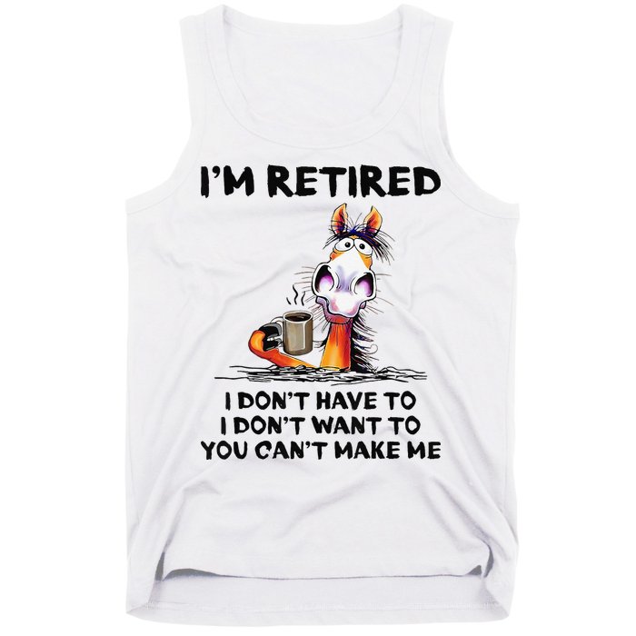 I'm Retired I Don't Have To I Don't Want To Horse Tank Top