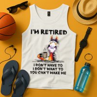 I'm Retired I Don't Have To I Don't Want To Horse Tank Top