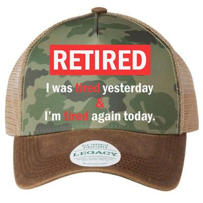 I'm Retired I Was Tired Yesterday And I'm Tired Again Today Legacy Tie Dye Trucker Hat