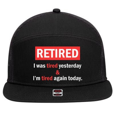I'm Retired I Was Tired Yesterday And I'm Tired Again Today 7 Panel Mesh Trucker Snapback Hat