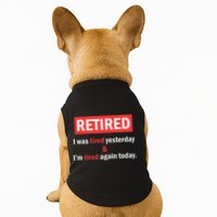 I'm Retired I Was Tired Yesterday And I'm Tired Again Today Doggie Tank