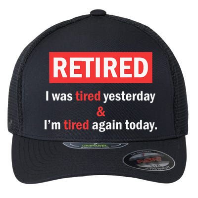 I'm Retired I Was Tired Yesterday And I'm Tired Again Today Flexfit Unipanel Trucker Cap
