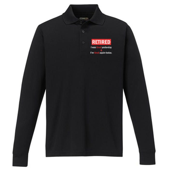 I'm Retired I Was Tired Yesterday And I'm Tired Again Today Performance Long Sleeve Polo