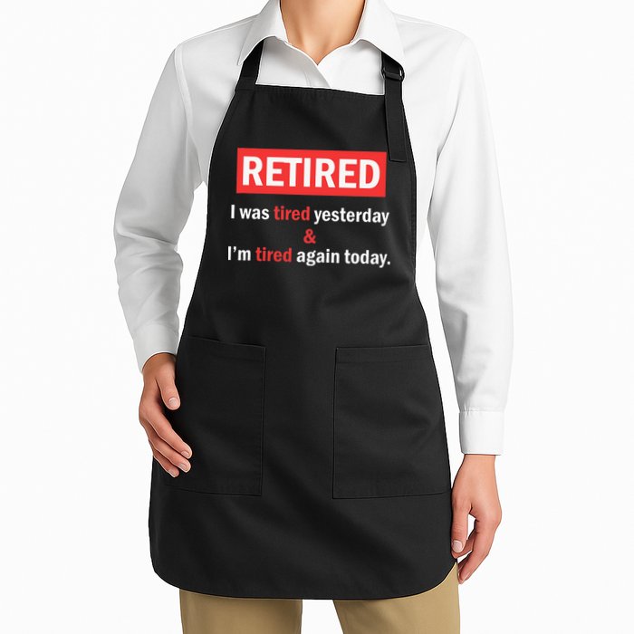 I'm Retired I Was Tired Yesterday And I'm Tired Again Today Apron