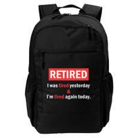 I'm Retired I Was Tired Yesterday And I'm Tired Again Today Backpack