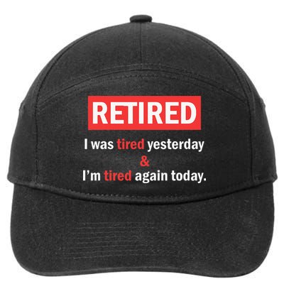 I'm Retired I Was Tired Yesterday And I'm Tired Again Today 7-Panel Snapback Hat