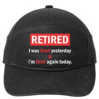 I'm Retired I Was Tired Yesterday And I'm Tired Again Today 7-Panel Snapback Hat