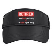I'm Retired I Was Tired Yesterday And I'm Tired Again Today Adult Drive Performance Visor