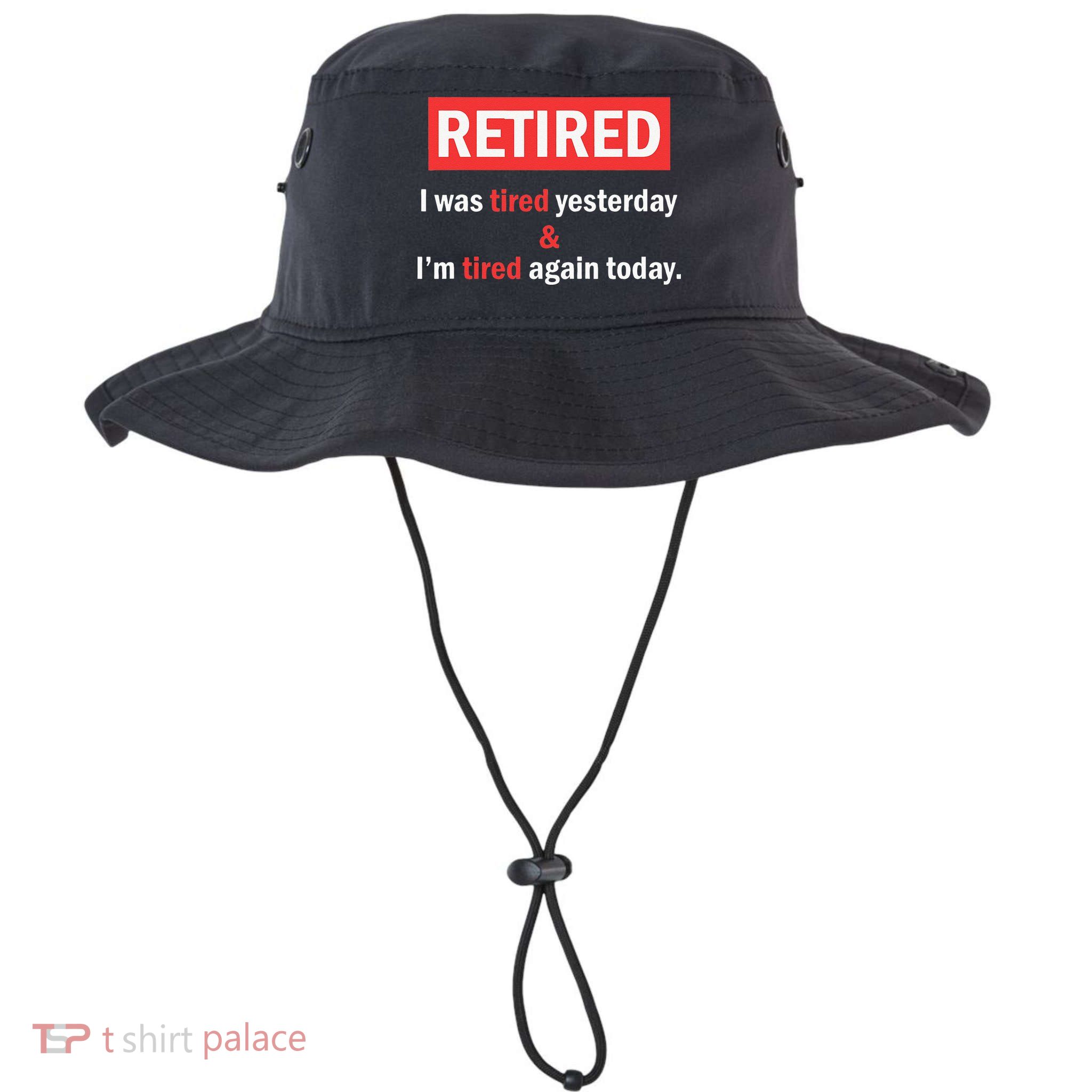 I'm Retired I Was Tired Yesterday And I'm Tired Again Today Bucket Hat
