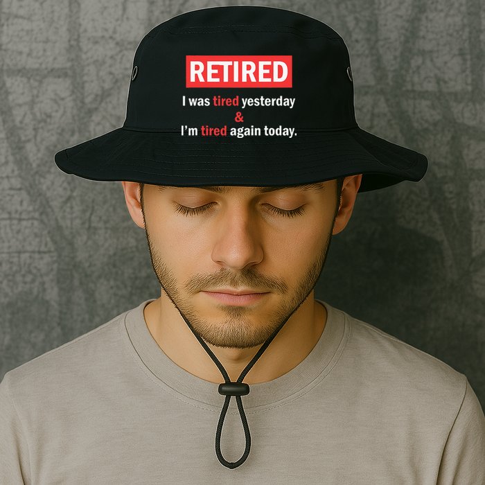 I'm Retired I Was Tired Yesterday And I'm Tired Again Today Bucket Hat