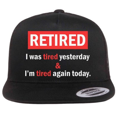 I'm Retired I Was Tired Yesterday And I'm Tired Again Today Flatbill Hat