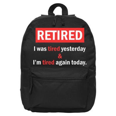 I'm Retired I Was Tired Yesterday And I'm Tired Again Today 16 in Basic Backpack