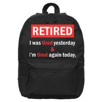 I'm Retired I Was Tired Yesterday And I'm Tired Again Today 16 in Basic Backpack