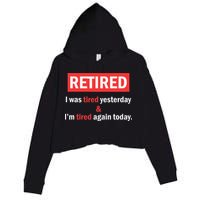 I'm Retired I Was Tired Yesterday And I'm Tired Again Today Crop Fleece Hoodie