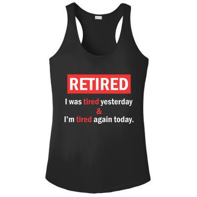 I'm Retired I Was Tired Yesterday And I'm Tired Again Today Ladies PosiCharge Competitor Racerback Tank