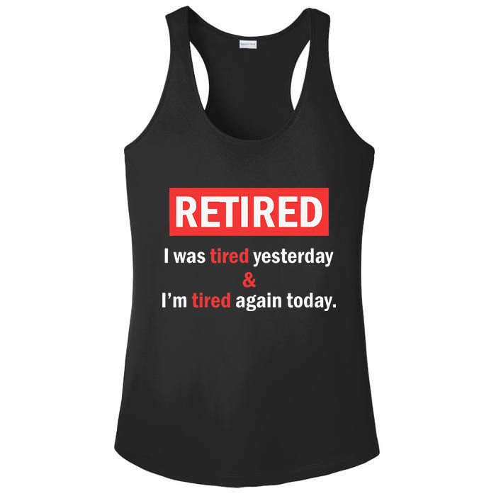 I'm Retired I Was Tired Yesterday And I'm Tired Again Today Ladies PosiCharge Competitor Racerback Tank