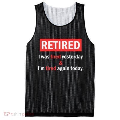 I'm Retired I Was Tired Yesterday And I'm Tired Again Today Mesh Reversible Basketball Jersey Tank