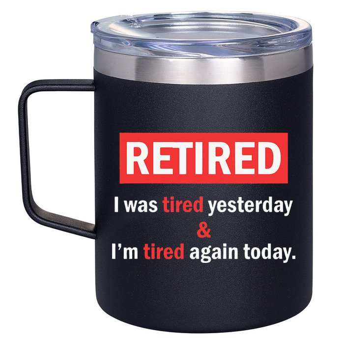 I'm Retired I Was Tired Yesterday And I'm Tired Again Today 12oz Stainless Steel Coffee Mug