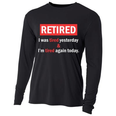 I'm Retired I Was Tired Yesterday And I'm Tired Again Today Cooling Performance Long Sleeve Crew