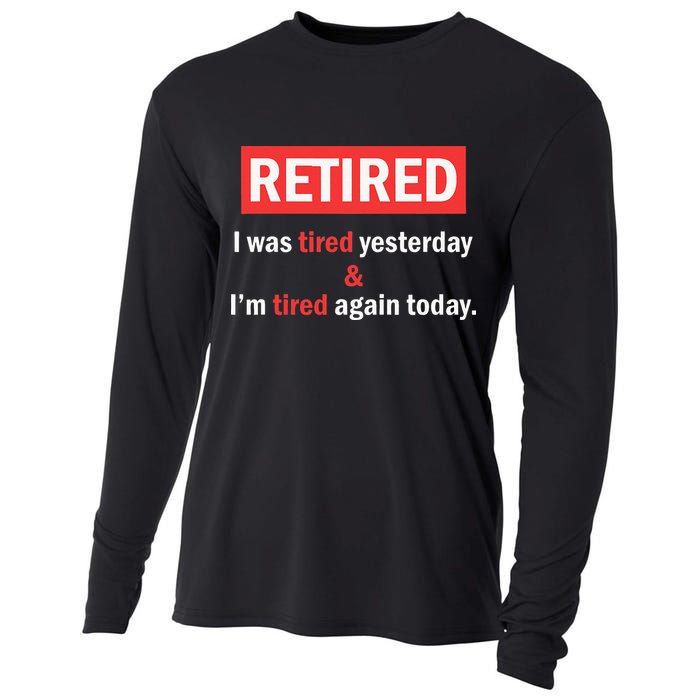 I'm Retired I Was Tired Yesterday And I'm Tired Again Today Cooling Performance Long Sleeve Crew